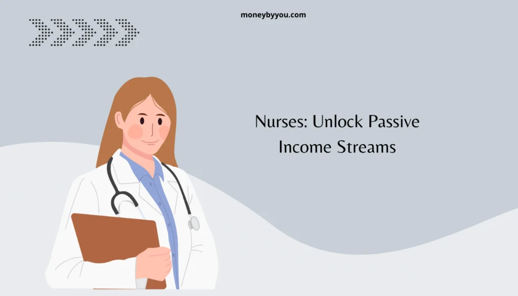 Nurses: Unlock Passive Income Streams